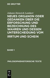 Neues Organon oder Gedanken über die Erforschung und Bezeichnung des Wahren und dessen Unterscheidung vom Irrtum und Schein