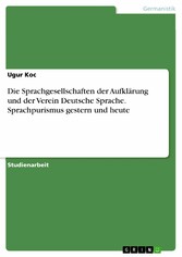 Die Sprachgesellschaften der Aufklärung und der Verein Deutsche Sprache. Sprachpurismus gestern und heute