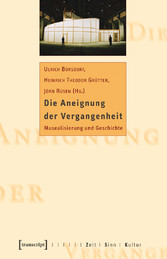 Die Aneignung der Vergangenheit