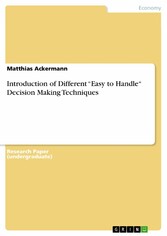 Introduction of Different 'Easy to Handle' Decision Making Techniques