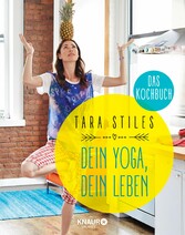 Dein Yoga, dein Leben. Das Kochbuch