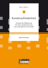 Kundenzufriedenheit: Analyse der Bedeutung der Value-Added Services von Unternehmen für Kunden