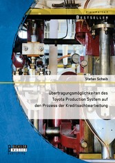 Übertragungsmöglichkeiten des Toyota Production System auf den Prozess der Kreditsachbearbeitung