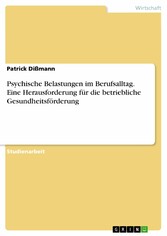 Psychische Belastungen im Berufsalltag. Eine Herausforderung für die betriebliche Gesundheitsförderung