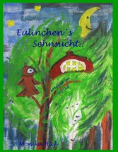 Eulinchen's Sehnsucht ..