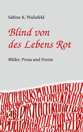 Blind von des Lebens Rot