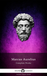 Complete Works of Marcus Aurelius (Illustrated)