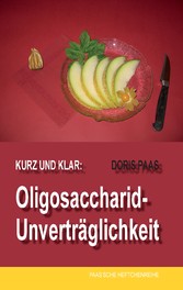 Kurz und klar: Oligosaccharid-Unverträglichkeit