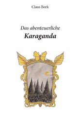 Das abenteuerliche Karaganda