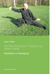 Die 24er Pekingform Taijiquan by Stefan Wahle