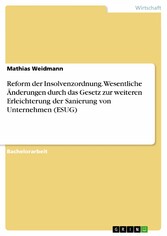 Reform der Insolvenzordnung. Wesentliche Änderungen durch das Gesetz zur weiteren Erleichterung der Sanierung von Unternehmen (ESUG)