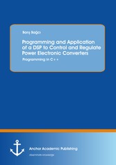 Programming and Application of a DSP to Control and Regulate Power Electronic Converters: Programming in C++