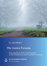 The Austen Formula: Jane Austen's Pride and Prejudice in the Nineteenth and Twentieth Century