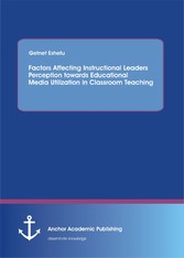 Factors Affecting Instructional Leaders Perception towards Educational Media Utilization in Classroom Teaching