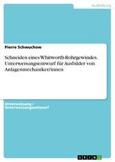 Schneiden eines Whitworth-Rohrgewindes. Unterweisungsentwurf für Ausbilder von Anlagenmechaniker/innen