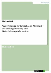 Weiterbildung für Erwachsene. Methodik der Bildungsberatung und Weiterbildungsinformation