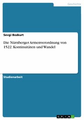 Die Nürnberger Armenverordnung von 1522. Kontinuitäten und Wandel