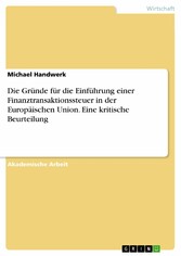 Die Gründe für die Einführung einer Finanztransaktionssteuer in der Europäischen Union. Eine kritische Beurteilung