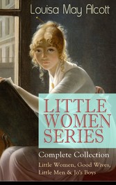 LITTLE WOMEN SERIES - Complete Collection: Little Women, Good Wives, Little Men & Jo's Boys