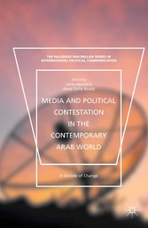 Media and Political Contestation in the Contemporary Arab World