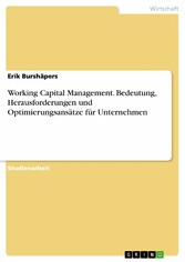 Working Capital Management. Bedeutung, Herausforderungen und Optimierungsansätze für Unternehmen