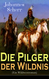 Die Pilger der Wildnis (Ein Wildwestroman)