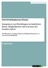 Integration von Flüchtlingen im ländlichen Raum. Möglichkeiten und Grenzen der Sozialen Arbeit