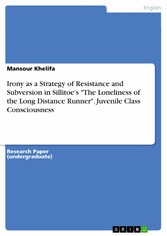 Irony as a Strategy of Resistance and Subversion in Sillitoe's 'The Loneliness of the Long Distance Runner'. Juvenile Class Consciousness