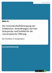 Die Gewerkschaftsbewegung der Solidarnosc. Auswirkungen auf eine Zeitepoche und Vorbild für die osteuropäische Öffnung