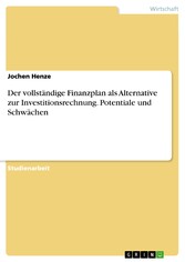 Der vollständige Finanzplan als Alternative zur Investitionsrechnung. Potentiale und Schwächen