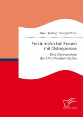 Frakturrisiko bei Frauen mit Osteoporose: Eine Datenanalyse der EPIC-Potsdam-Studie