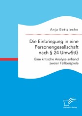 Die Einbringung in eine Personengesellschaft nach § 24 UmwStG. Eine kritische Analyse anhand zweier Fallbeispiele