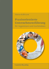 Praxisorientierte Unternehmensführung für Ingenieure und Architekten.