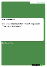 Der Ordnungsbegriff in Franz Grillparzers 'Der arme Spielmann'