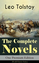 The Complete Novels of Leo Tolstoy in One Premium Edition (World Classics Series)