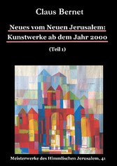 Neues vom Neuen Jerusalem: Kunstwerke ab dem Jahr 2000 (Teil 1)