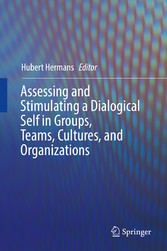 Assessing and Stimulating a Dialogical Self in Groups, Teams, Cultures, and Organizations