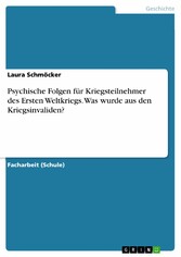 Psychische Folgen für Kriegsteilnehmer des Ersten Weltkriegs. Was wurde aus den Kriegsinvaliden?