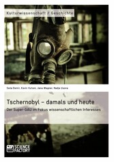 Tschernobyl - damals und heute