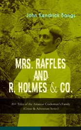 MRS. RAFFLES and R. HOLMES & CO. - 20+ Tales of the Amateur Cracksman's Family