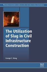 The Utilization of Slag in Civil Infrastructure Construction