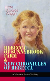 REBECCA OF SUNNYBROOK FARM & NEW CHRONICLES OF REBECCA (Children's Book Classics)