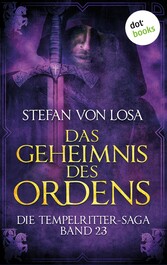 Das Geheimnis des Ordens  - Die Tempelritter-Saga: Band 23