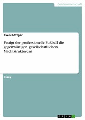 Festigt der professionelle Fußball die gegenwärtigen gesellschaftlichen Machtstrukturen?