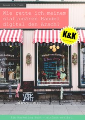 Wie rette ich meinem stationären Handel digital den Arsch?