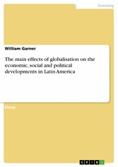 The main effects of globalisation on the economic, social and political developments in Latin America