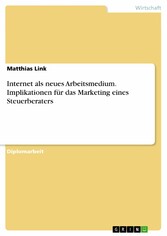 Internet als neues Arbeitsmedium. Implikationen für das Marketing eines Steuerberaters