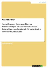 Auswirkungen demographischer Veränderungen auf die wirtschaftliche Entwicklung und regionale Struktur in den neuen Bundesländern