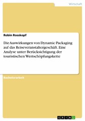 Die Auswirkungen von Dynamic Packaging auf das Reiseveranstaltergeschäft. Eine Analyse unter Berücksichtigung der touristischen Wertschöpfungskette