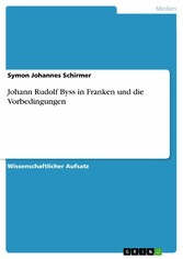 Johann Rudolf Byss in Franken und die Vorbedingungen